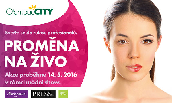 PROMĚNA NA ŽIVO V RÁMCI MÓDNÍ SHOW! Ta proběhne 14. 5. 2016 v Olomouc City!